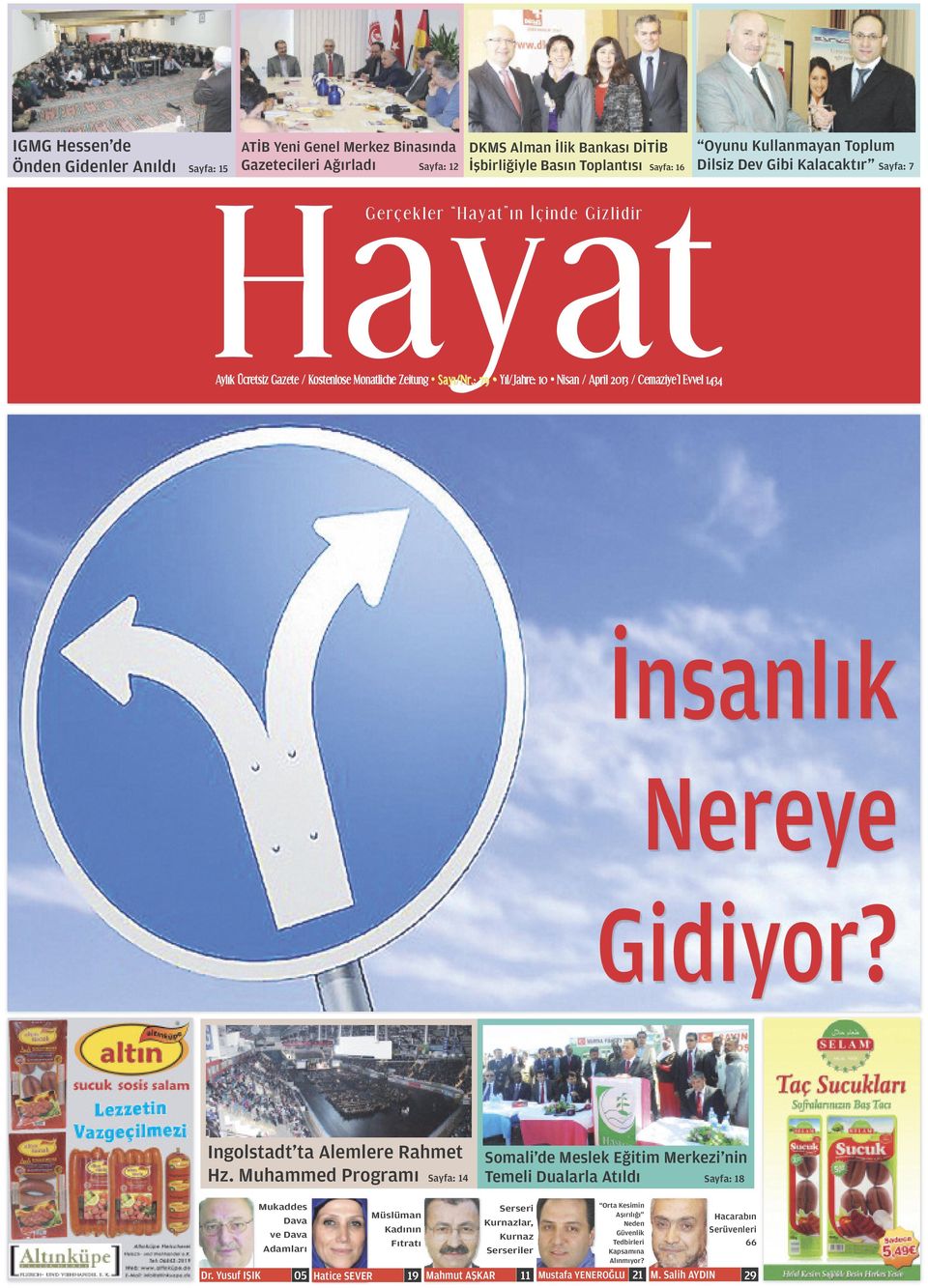 : 79 Yıl/Jahre: 10 Nisan / April 2013 / Cemaziye'l Evvel 1434 İnsanlık Nereye Gidiyor? Ingolstadt ta Alemlere Rahmet Hz.