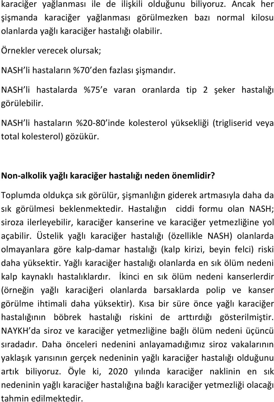 NASH li hastaların %20-80 inde kolesterol yüksekliği (trigliserid veya total kolesterol) gözükür. Non-alkolik yağlı karaciğer hastalığı neden önemlidir?