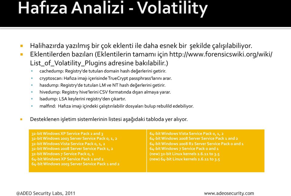 hasdump: Registry'de tutulan LM ve NT hash değerlerini getirir. hivedump: Registry hive'lerini CSV formatında dışarı almaya yarar. lsadump: LSA keylerini registry'den çıkartır.