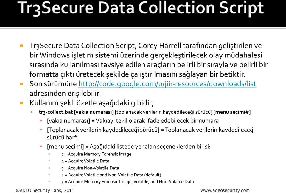 Kullanım şekli özetle aşağıdaki gibidir; tr3- collect.