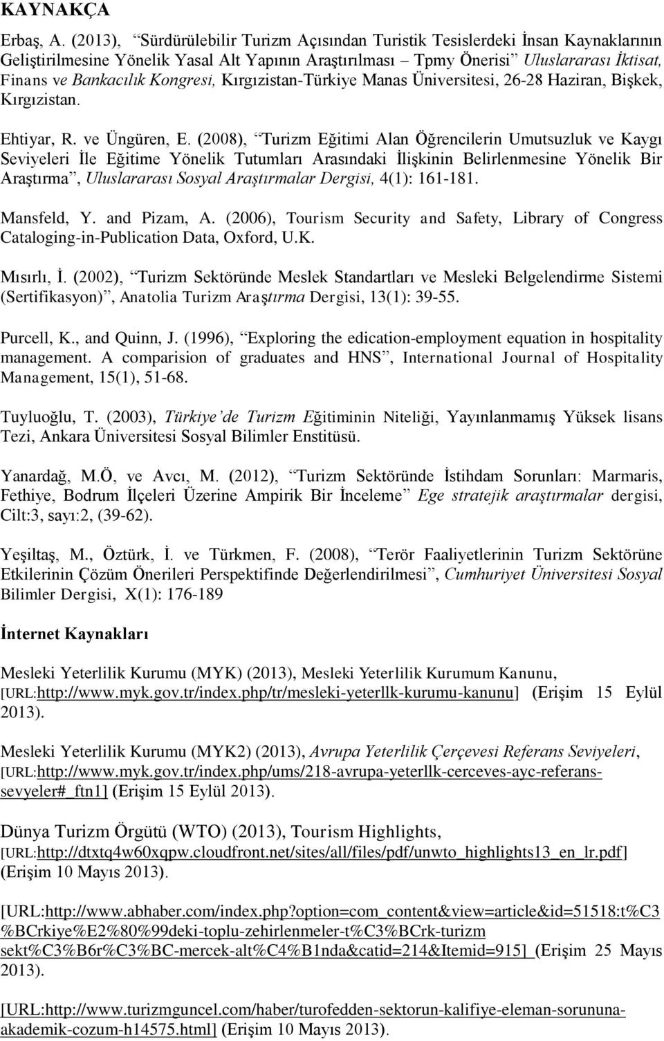 Kongresi, Kırgızistan-Türkiye Manas Üniversitesi, 26-28 Haziran, Bişkek, Kırgızistan. Ehtiyar, R. ve Üngüren, E.