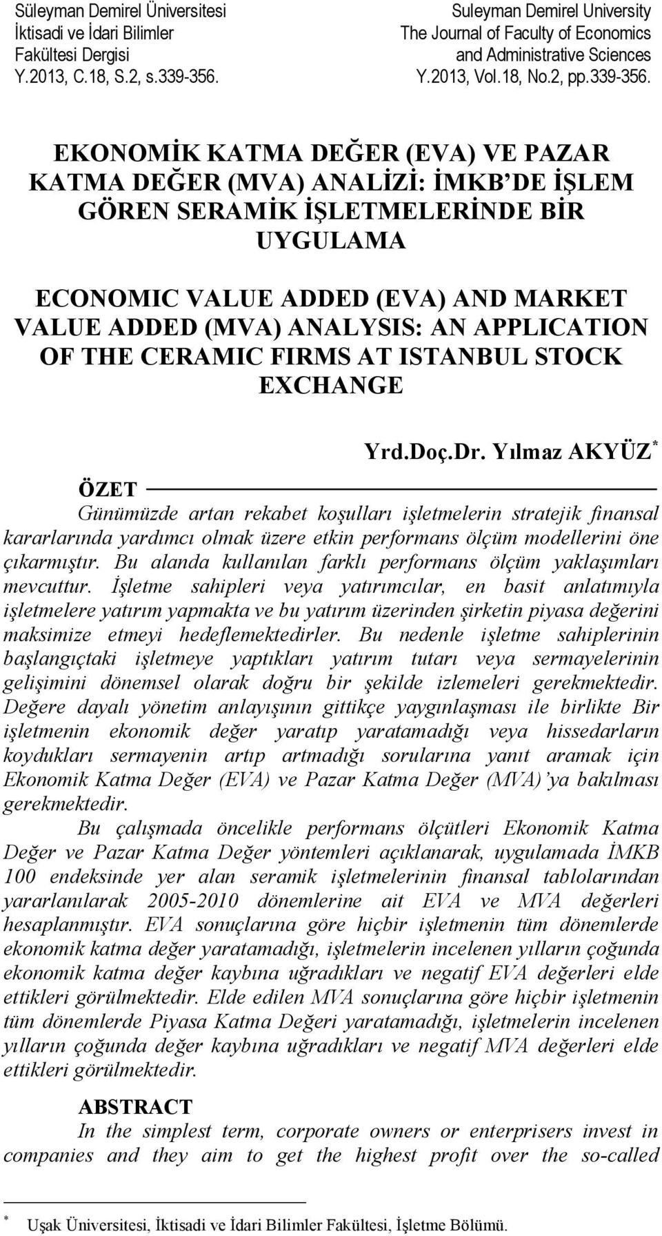 EKONOMİK KATMA DEĞER (EVA) VE PAZAR KATMA DEĞER (MVA) ANALİZİ: İMKB DE İŞLEM GÖREN SERAMİK İŞLETMELERİNDE BİR UYGULAMA ECONOMIC VALUE ADDED (EVA) AND MARKET VALUE ADDED (MVA) ANALYSIS: AN APPLICATION