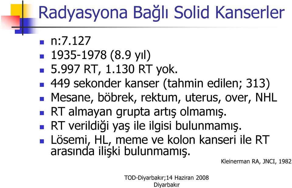 almayan grupta artış olmamış. RT verildiği yaş ile ilgisi bulunmamış.