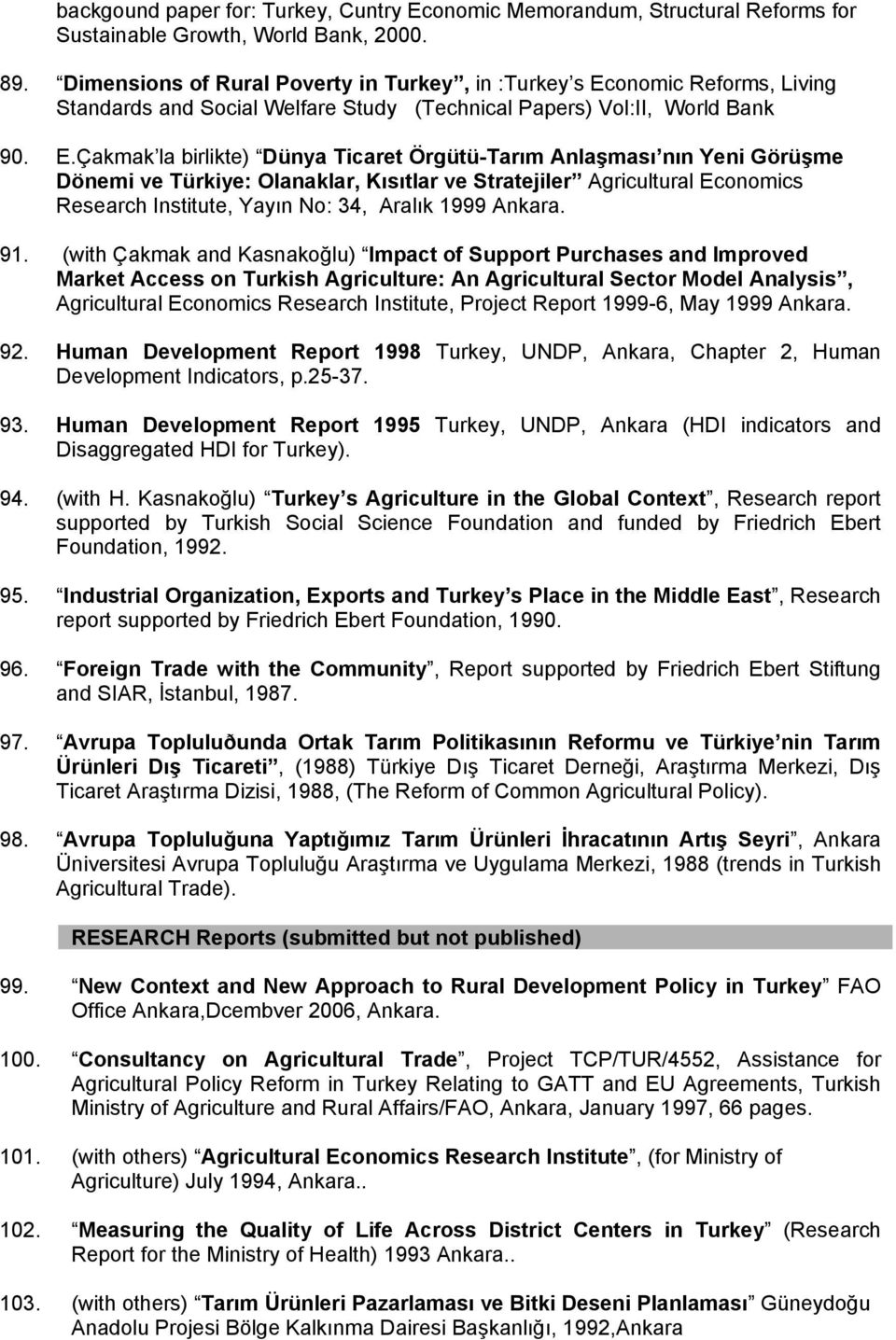 onomic Reforms, Living Standards and Social Welfare Study (Technical Papers) Vol:II, World Bank 90. E.