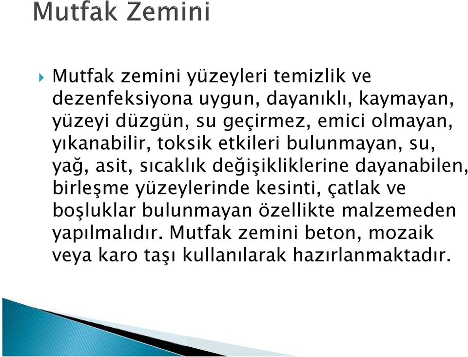 değişikliklerine dayanabilen, birleşme yüzeylerinde kesinti, çatlak ve boşluklar bulunmayan