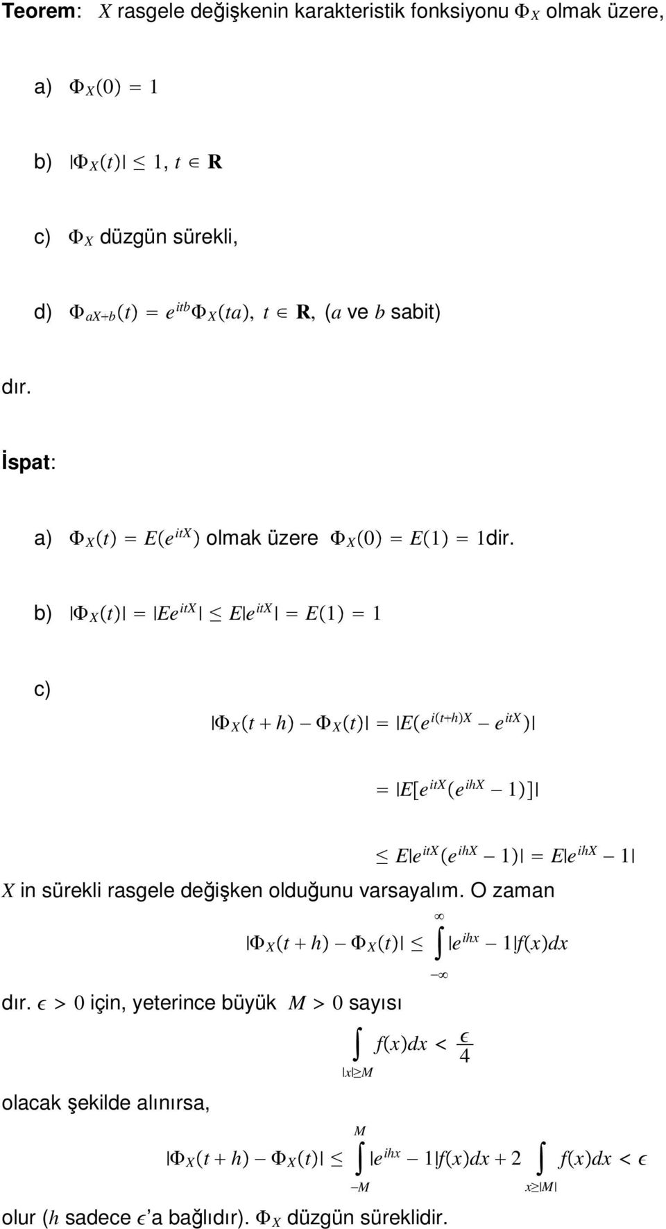 b) X t Ee itx E e itx E c) X t h X t Ee ithx e itx Ee itx e ihx E e itx e ihx E e ihx X i sürekli rasgele değişke olduğuu