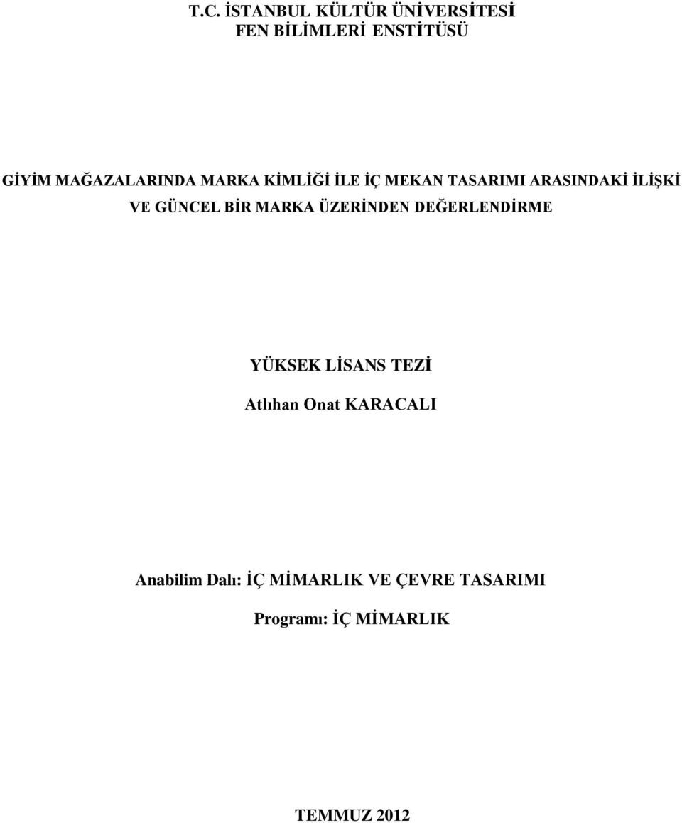 GÜNCEL BİR MARKA ÜZERİNDEN DEĞERLENDİRME YÜKSEK LİSANS TEZİ Atlıhan Onat