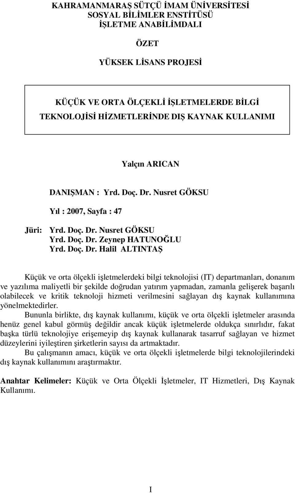 Nusret GÖKSU Yıl : 2007, Sayfa : 47 Jüri: Yrd. Doç. Dr.