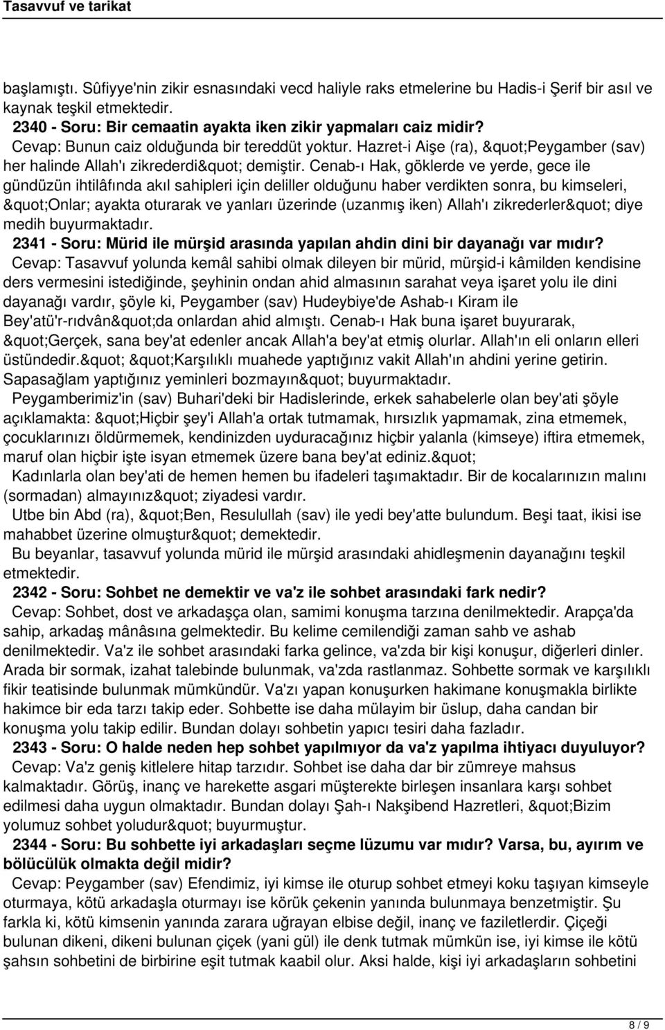 Cenab-ı Hak, göklerde ve yerde, gece ile gündüzün ihtilâfında akıl sahipleri için deliller olduğunu haber verdikten sonra, bu kimseleri, "Onlar; ayakta oturarak ve yanları üzerinde (uzanmış iken)