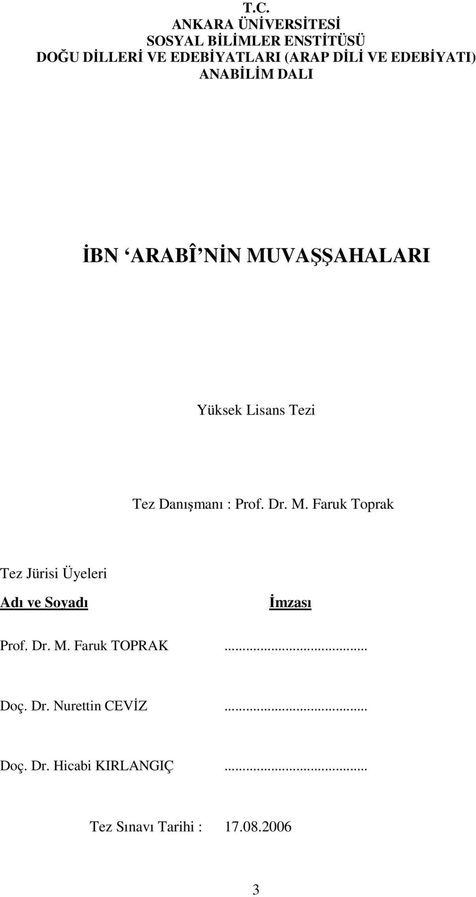 Prof. Dr. M. Faruk Toprak Tez Jürisi Üyeleri Adı ve Soyadı İmzası Prof. Dr. M. Faruk TOPRAK.
