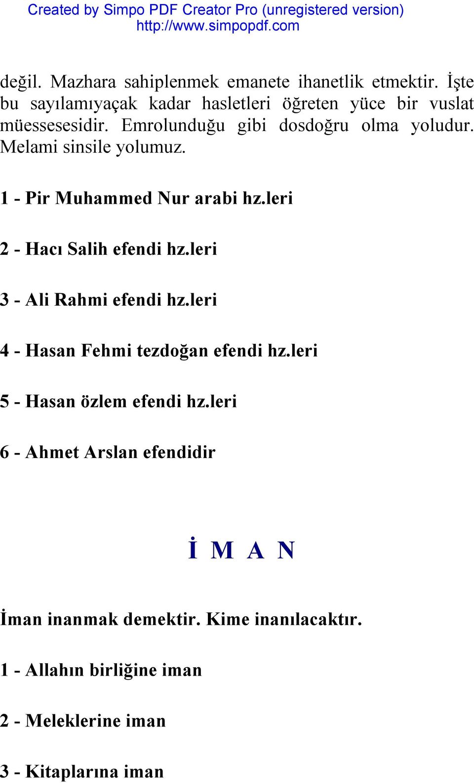 Melami sinsile yolumuz. 1 - Pir Muhammed Nur arabi hz.leri 2 - Hacı Salih efendi hz.leri 3 - Ali Rahmi efendi hz.