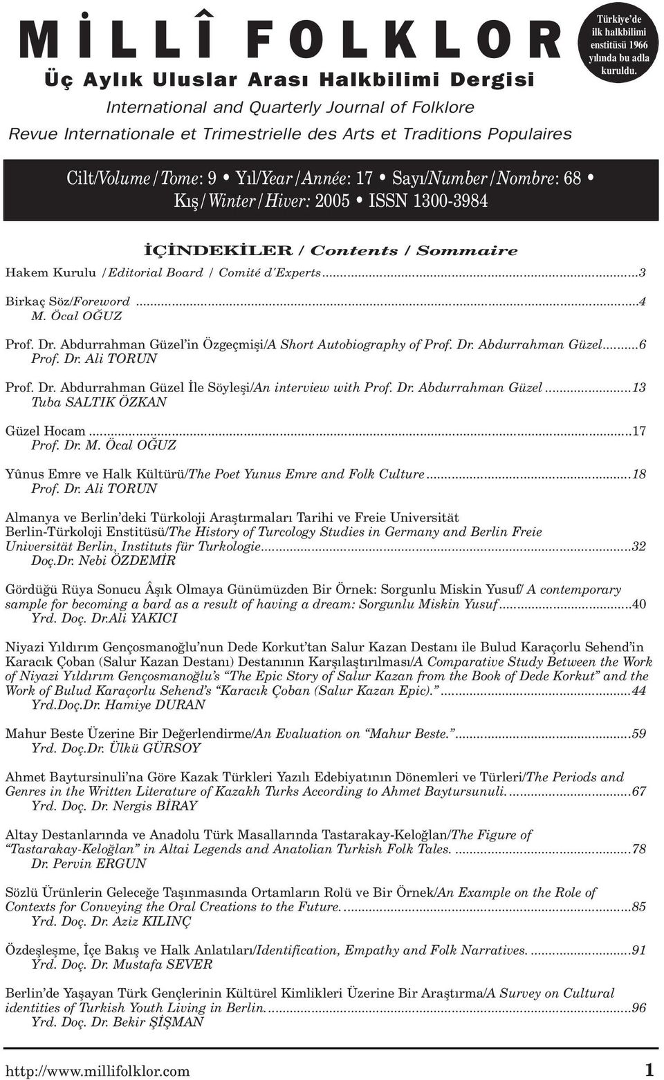 Cilt/Volume/Tome: 9 Y l/year/année: 17 Say /Number/Nombre: 68 K fl/winter/hiver: 2005 ISSN 1300-3984 Ç NDEK LER / Contents / Sommaire Hakem Kurulu /Editorial Board / Comité d'experts.