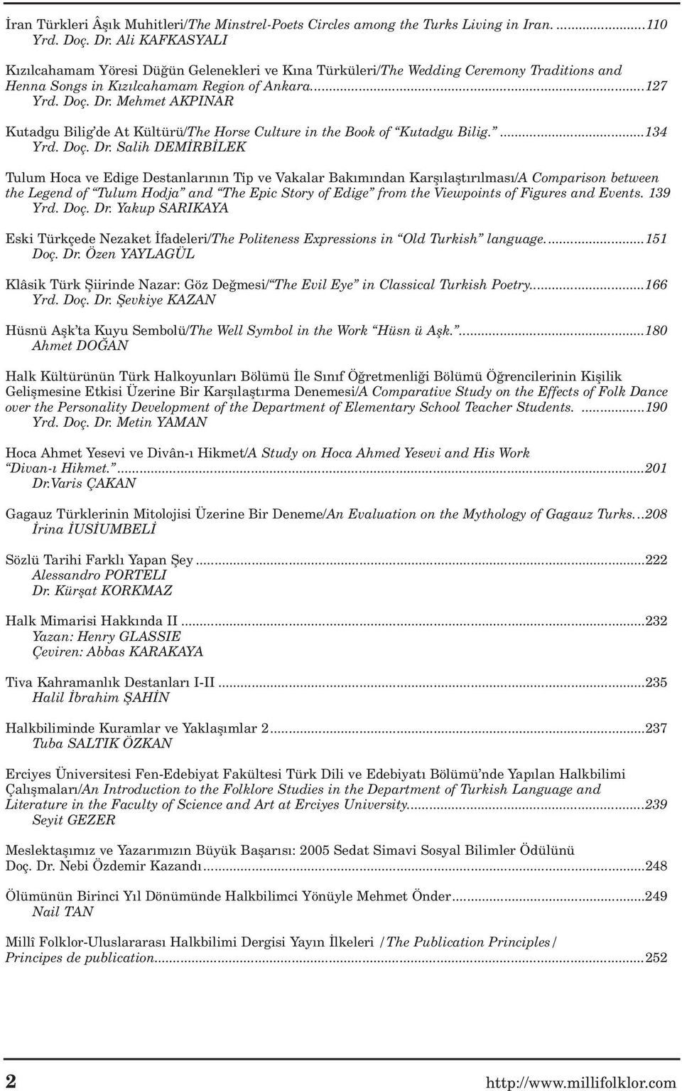 Mehmet AKPINAR Kutadgu Bilig de At Kültürü/The Horse Culture in the Book of Kutadgu Bilig....134 Yrd. Doç. Dr.