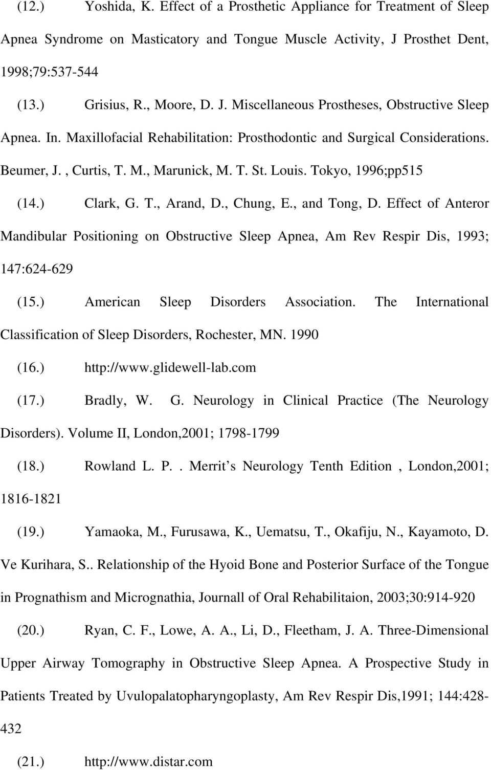, and Tong, D. Effect of Anteror Mandibular Positioning on Obstructive Sleep Apnea, Am Rev Respir Dis, 1993; 147:624-629 (15.) American Sleep Disorders Association.
