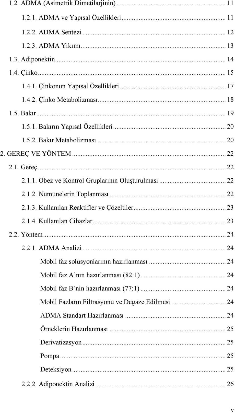 .. 22 2.1.2. Numunelerin Toplanması... 22 2.1.3. Kullanılan Reaktifler ve Çözeltiler... 23 2.1.4. Kullanılan Cihazlar... 23 2.2. Yöntem... 24 2.2.1. ADMA Analizi.