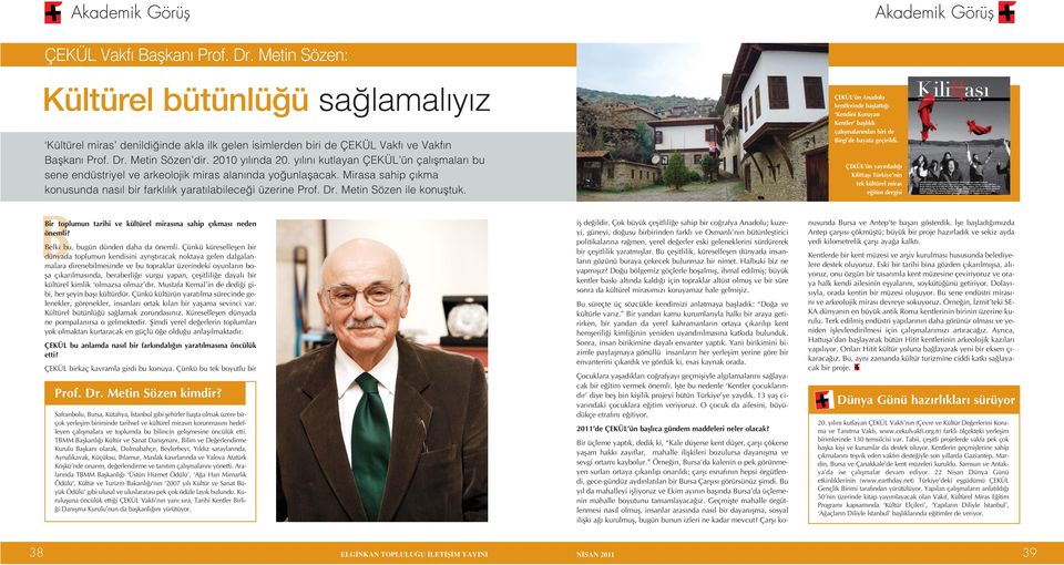 y l n kutlayan ÇEKÜL ün çal flmalar bu sene endüstriyel ve arkeolojik miras alan nda yo unlaflacak. Mirasa sahip ç kma konusunda nas l bir farkl l k yarat labilece i üzerine Prof. Dr.