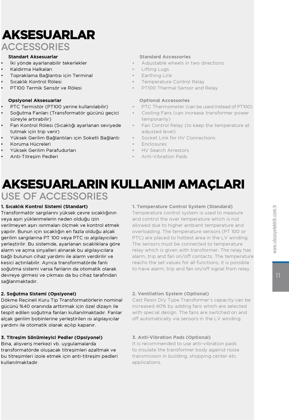 Yüksek Gerilim Bağlantıları için Soketli Bağlantı Koruma Hücreleri Yüksek Gerilim Parafudurları Anti-Titreşim Pedleri Standard Accessories Adjustable wheels in two directions Lifting Lugs Earthing