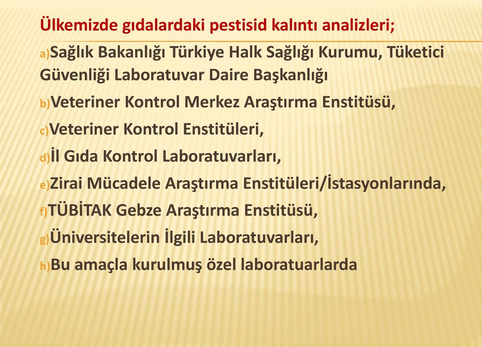 Enstitüleri, d)il Gıda Kontrol Laboratuvarları, e)zirai Mücadele Araştırma Enstitüleri/İstasyonlarında,