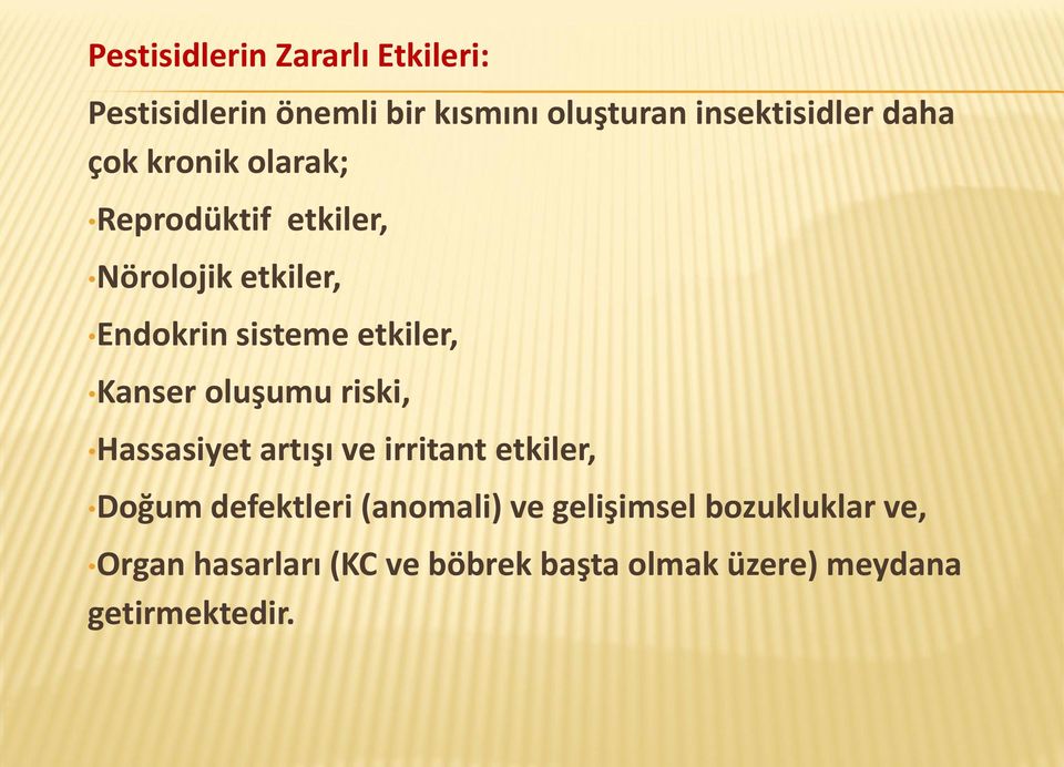 Kanser oluşumu riski, Hassasiyet artışı ve irritant etkiler, Doğum defektleri (anomali) ve