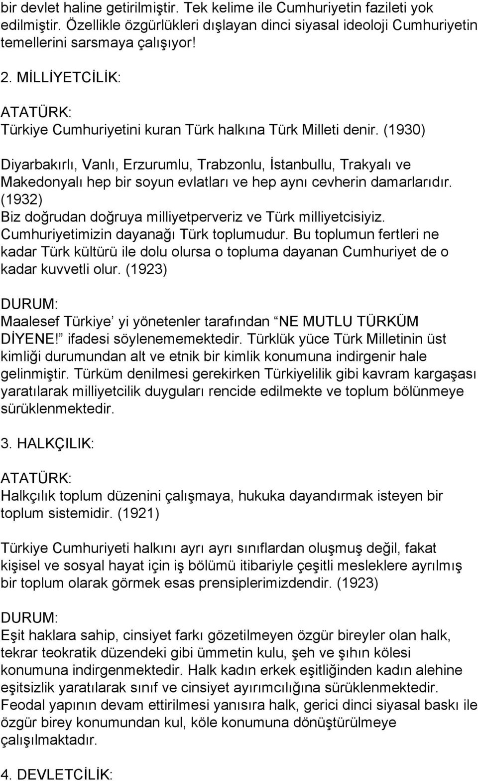 (1930) Diyarbakırlı, Vanlı, Erzurumlu, Trabzonlu, İstanbullu, Trakyalı ve Makedonyalı hep bir soyun evlatları ve hep aynı cevherin damarlarıdır.