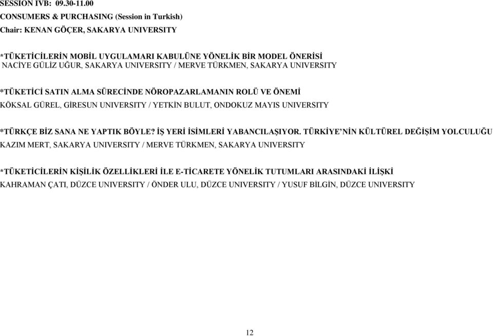 UNIVERSITY / MERVE TÜRKMEN, SAKARYA UNIVERSITY *TÜKETİCİ SATIN ALMA SÜRECİNDE NÖROPAZARLAMANIN ROLÜ VE ÖNEMİ KÖKSAL GÜREL, GİRESUN UNIVERSITY / YETKİN BULUT, ONDOKUZ MAYIS UNIVERSITY