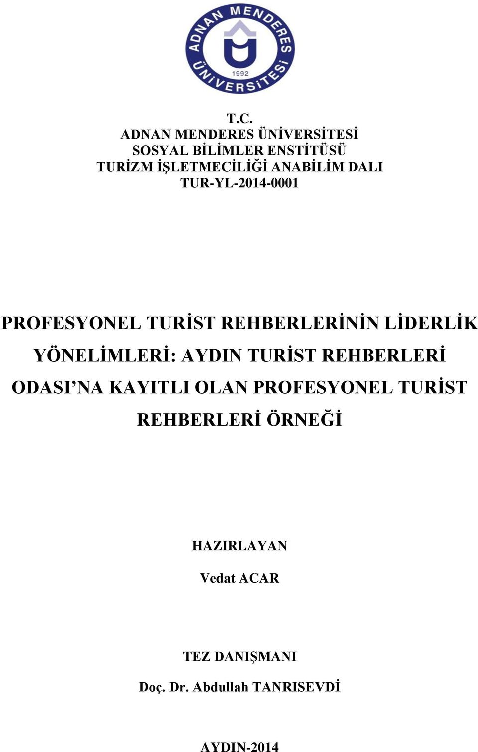 YÖNELİMLERİ: AYDIN TURİST REHBERLERİ ODASI NA KAYITLI OLAN PROFESYONEL TURİST