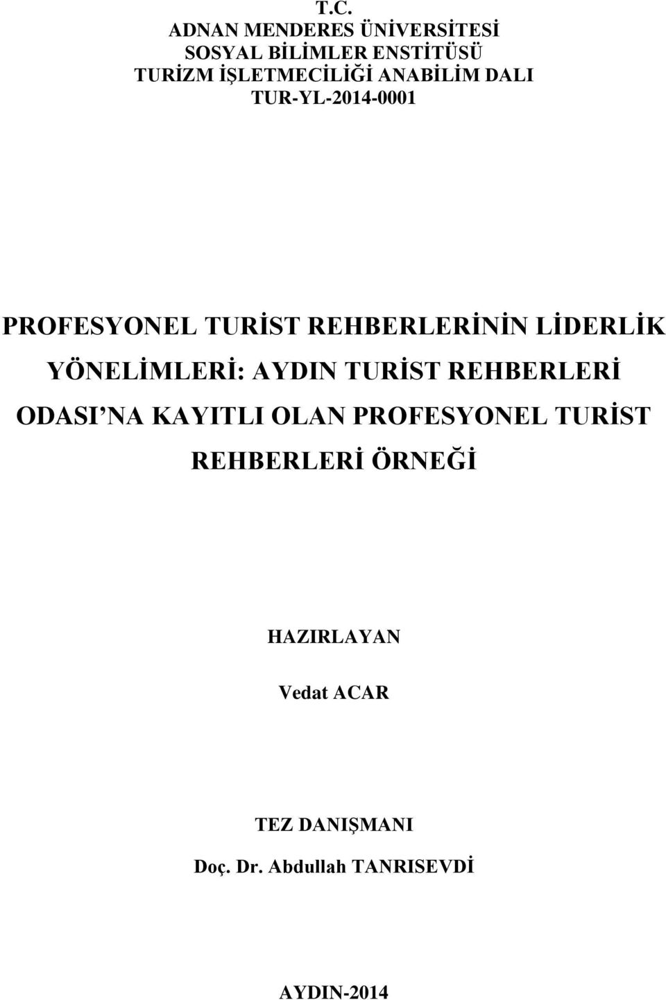 YÖNELİMLERİ: AYDIN TURİST REHBERLERİ ODASI NA KAYITLI OLAN PROFESYONEL TURİST