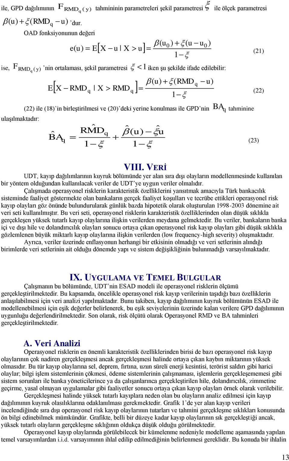 ile (18) in birleştirilmesi ve (20) deki yerine konulması ile GPD nin BAq tahminine BA ˆ RMD ˆ 1 ˆ( u) ˆ u 1 q q (23) VIII.