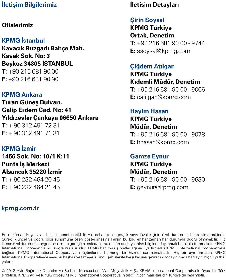 No: 41 Yıldızevler Çankaya 06650 Ankara T: + 90 312 491 72 31 F: + 90 312 491 71 31 KPMG İzmir 1456 Sok.