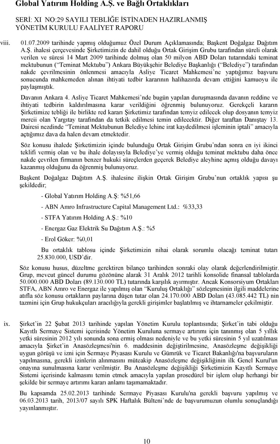 ( Teminat Mektubu ) Ankara BüyükĢehir Belediye BaĢkanlığı ( Belediye ) tarafından nakde çevrilmesinin önlenmesi amacıyla Asliye Ticaret Mahkemesi ne yaptığımız baģvuru sonucunda mahkemeden alınan