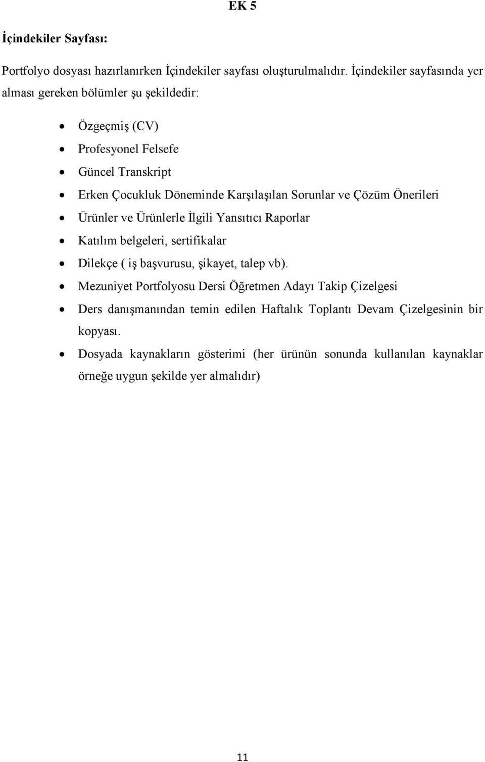 Sorunlar ve Çözüm Önerileri Ürünler ve Ürünlerle İlgili Yansıtıcı Raporlar Katılım belgeleri, sertifikalar Dilekçe ( iş başvurusu, şikayet, talep vb).