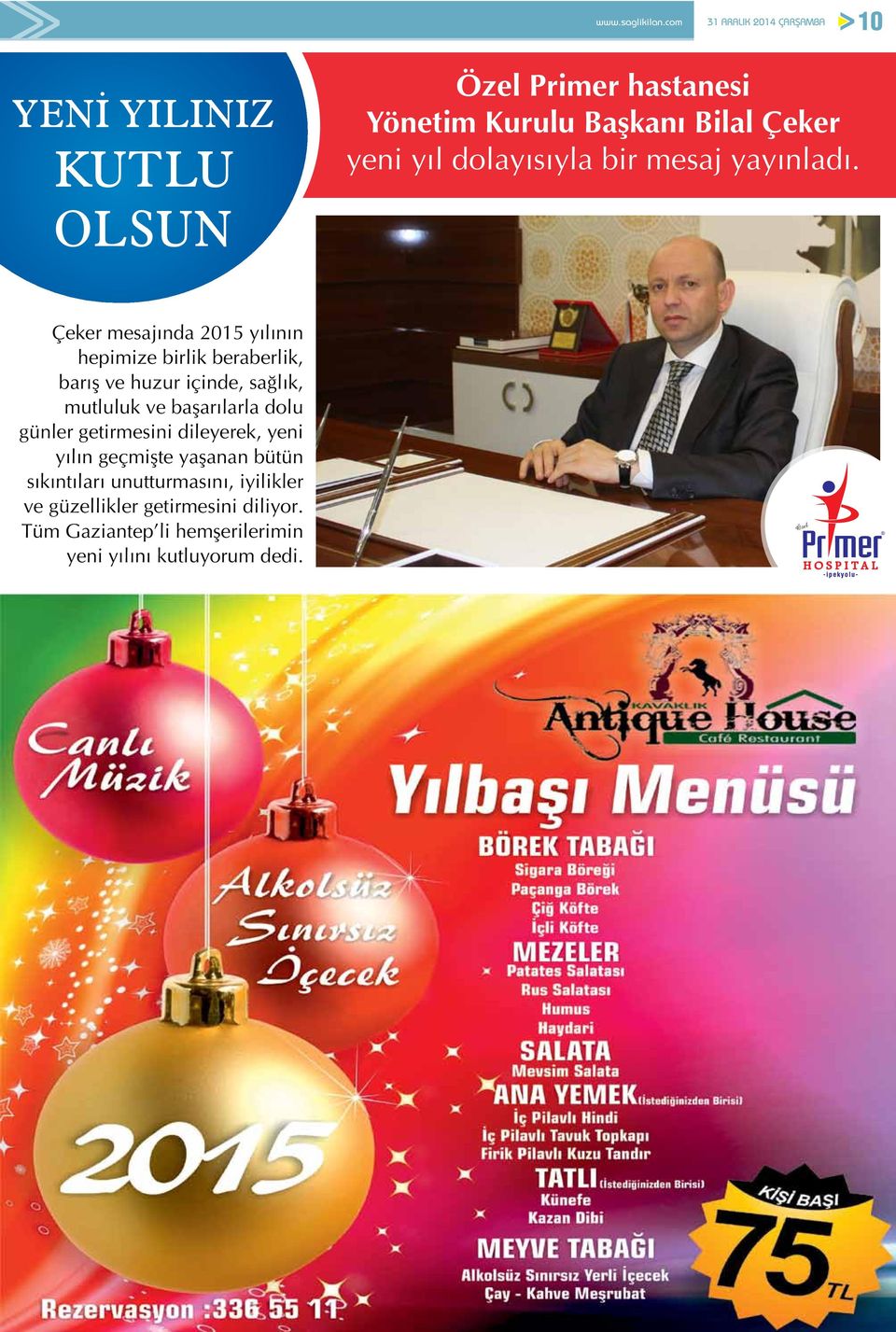 OLSUN Çeker mesajında 2015 yılının hepimize birlik beraberlik, barış ve huzur içinde, sağlık, mutluluk ve