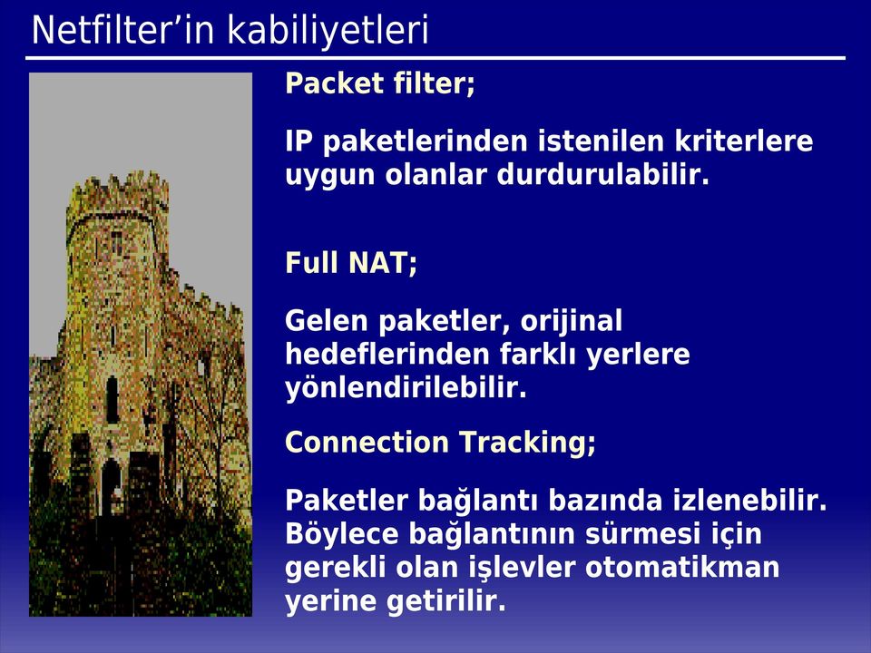 Full NAT; Gelen paketler, orijinal hedeflerinden farklı yerlere yönlendirilebilir.