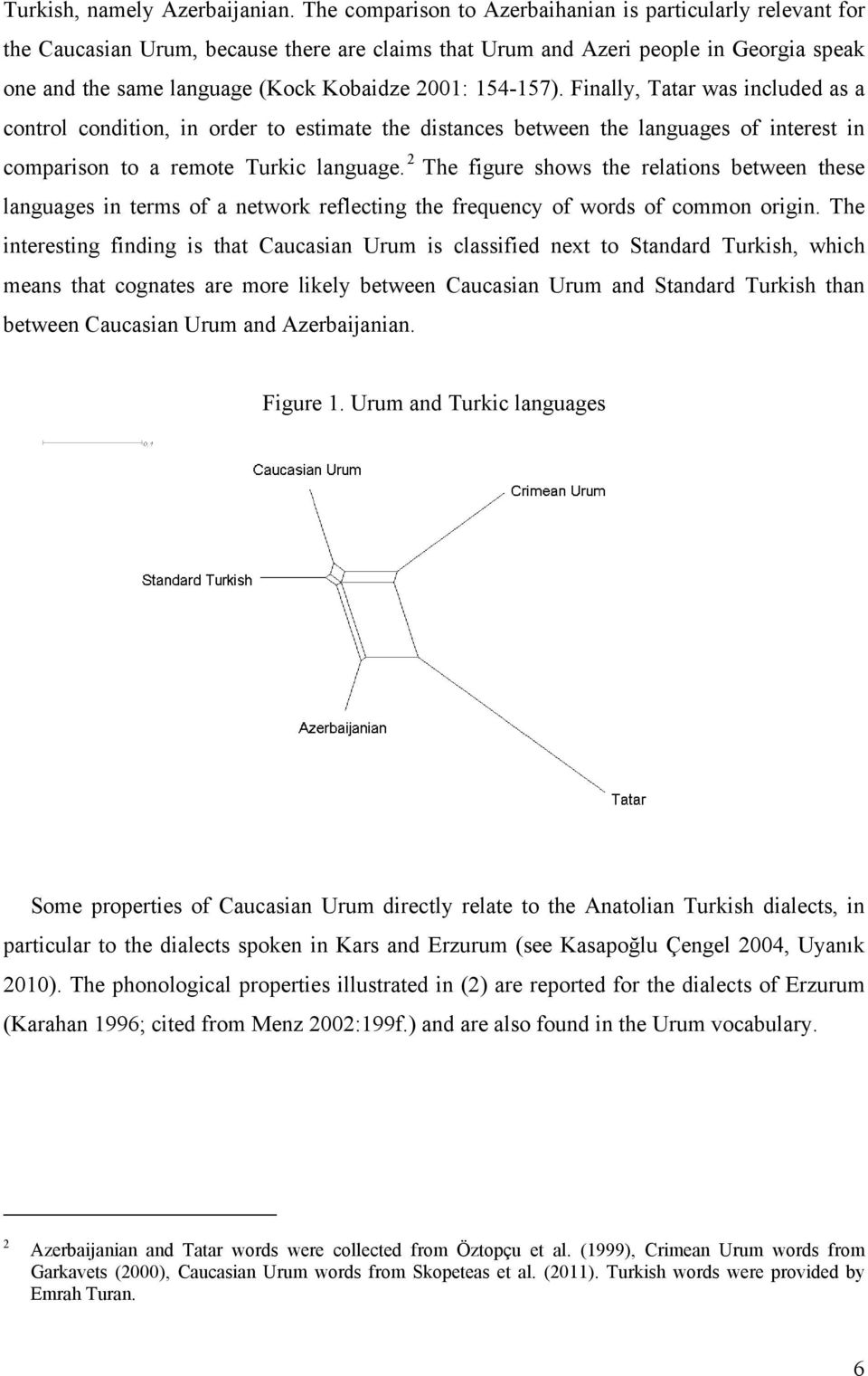 154-157). Finally, Tatar was included as a control condition, in order to estimate the distances between the languages of interest in comparison to a remote Turkic language.
