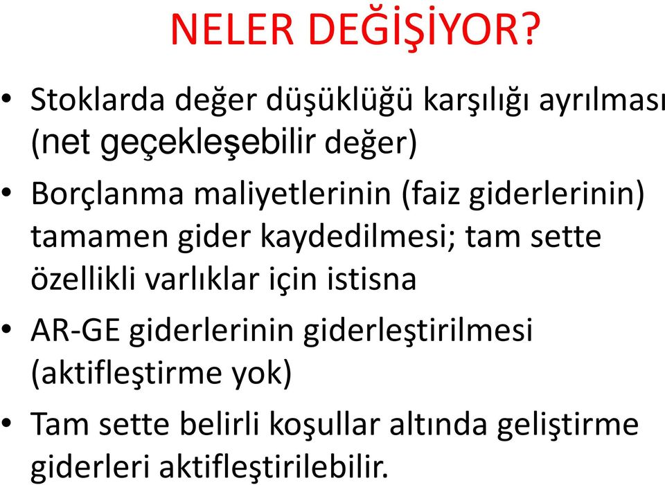 maliyetlerinin (faiz giderlerinin) tamamen gider kaydedilmesi; tam sette özellikli