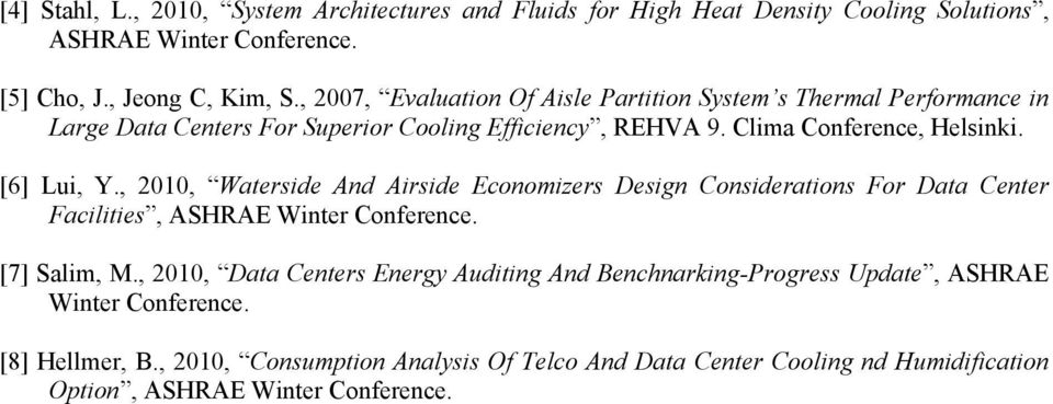 [6] Lui, Y., 2010, Waterside And Airside Economizers Design Considerations For Data Center Facilities, ASHRAE Winter Conference. [7] Salim, M.