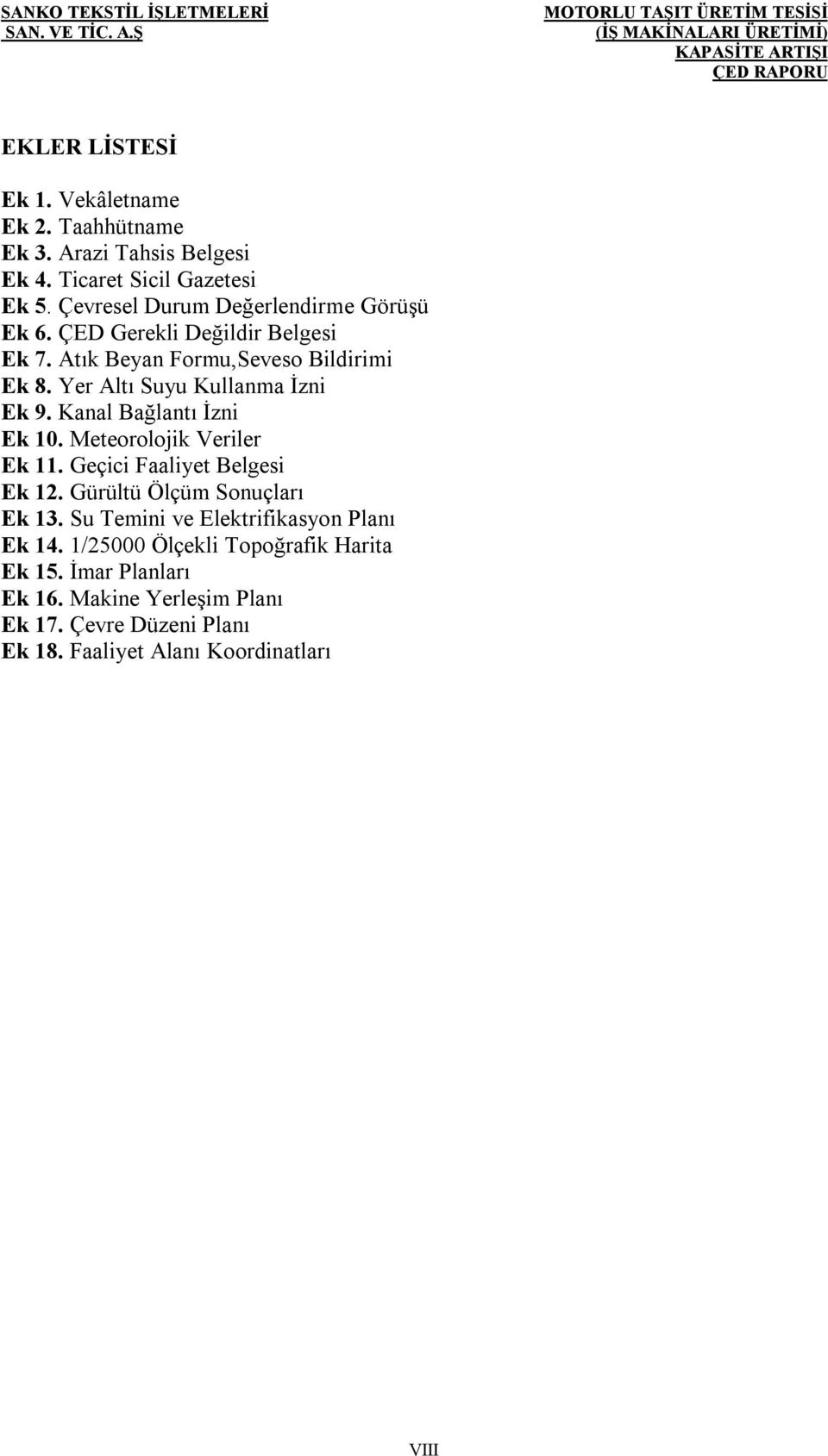 Yer Altı Suyu Kullanma İzni Ek 9. Kanal Bağlantı İzni Ek 10. Meteorolojik Veriler Ek 11. Geçici Faaliyet Belgesi Ek 12.