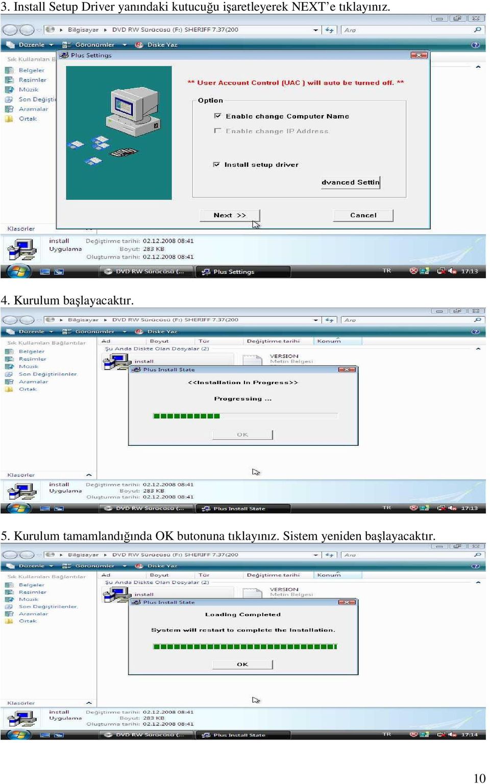 Kurulum başlayacaktır. 5.