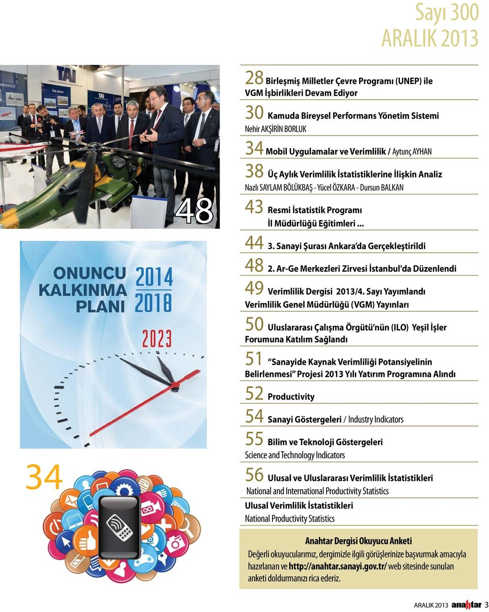 Sanayi Şurası Ankara da Gerçekleştirildi 48 2. Ar-Ge Merkezleri Zirvesi İstanbul'da Düzenlendi 49 Verimlilik Dergisi 2013/4.