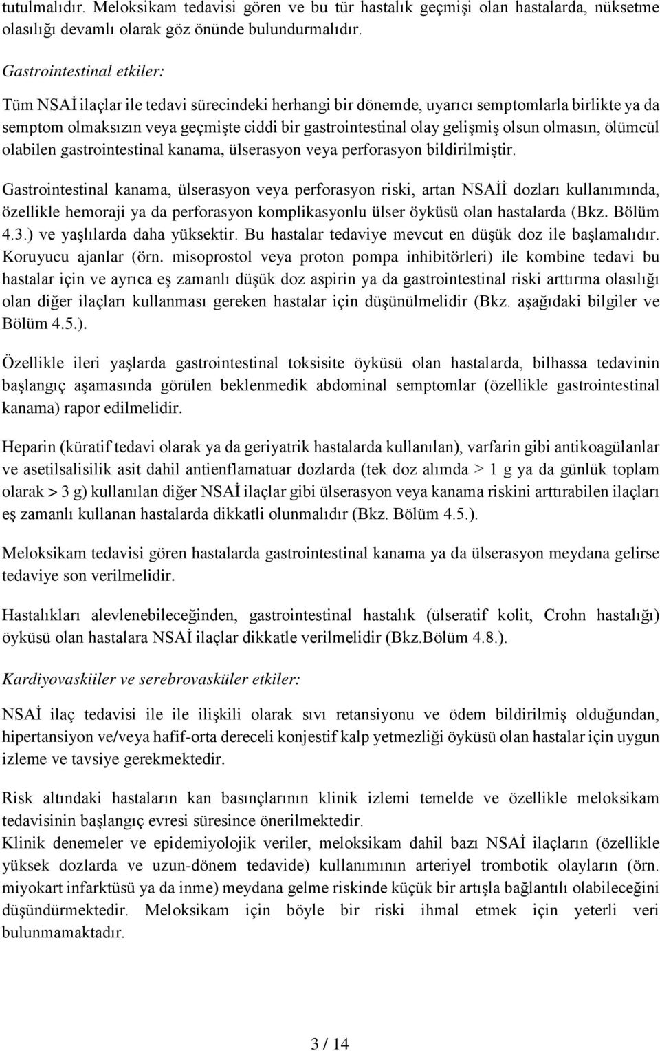 olsun olmasın, ölümcül olabilen gastrointestinal kanama, ülserasyon veya perforasyon bildirilmiştir.