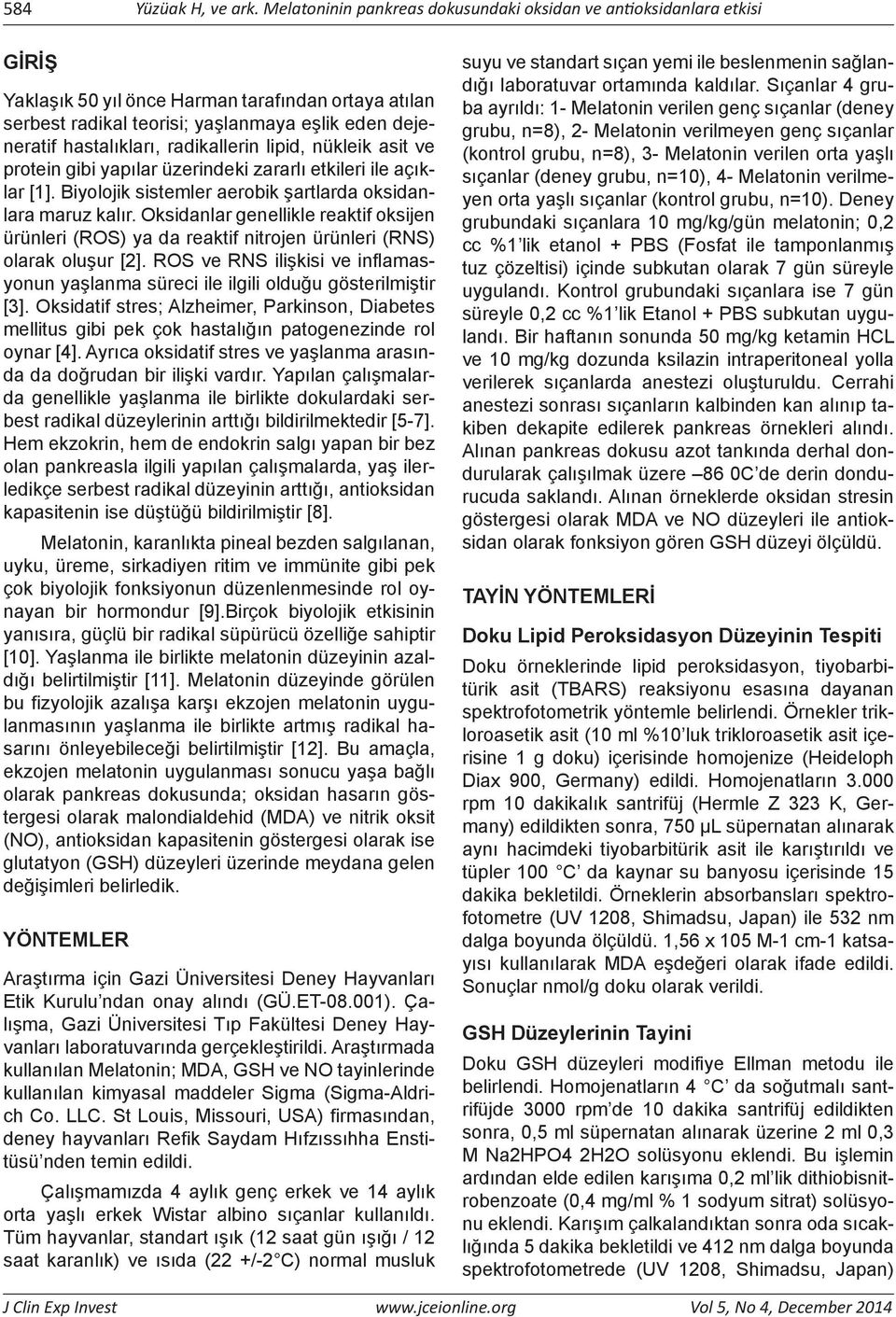 radikallerin lipid, nükleik asit ve protein gibi yapılar üzerindeki zararlı etkileri ile açıklar [1]. Biyolojik sistemler aerobik şartlarda oksidanlara maruz kalır.