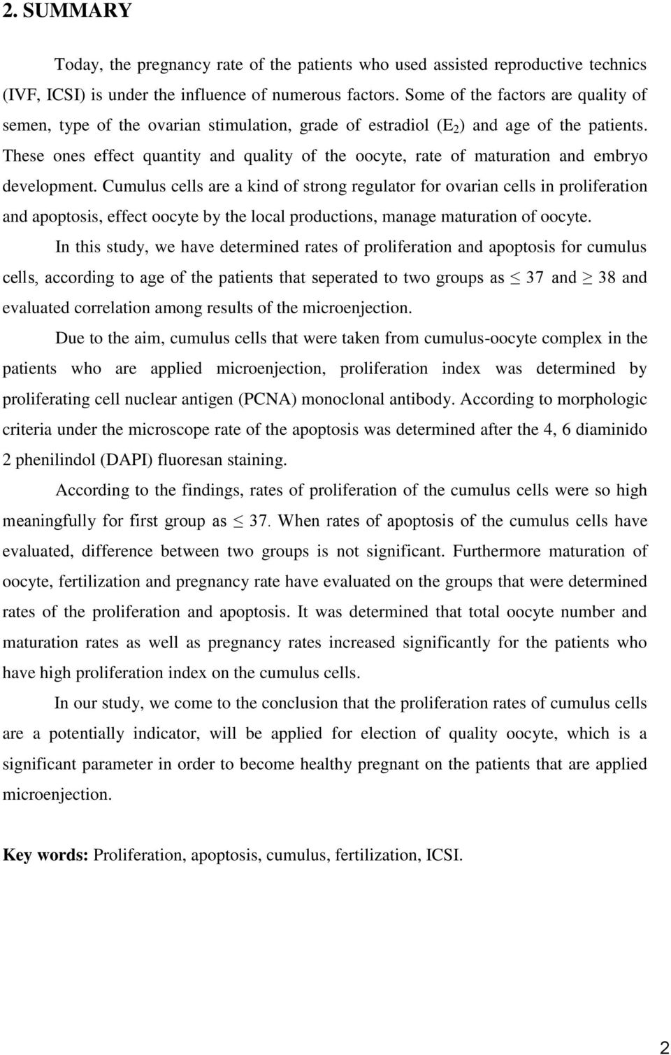 These ones effect quantity and quality of the oocyte, rate of maturation and embryo development.