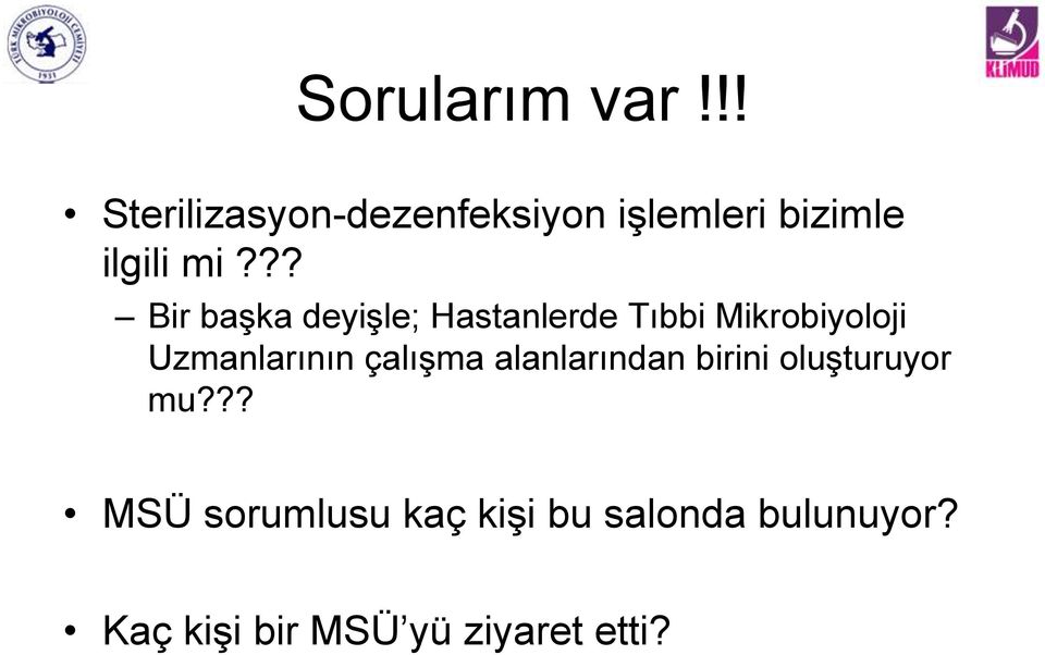 ?? Bir başka deyişle; Hastanlerde Tıbbi Mikrobiyoloji