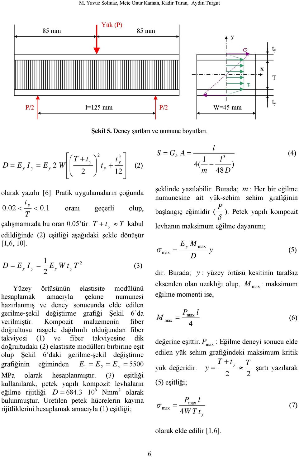 T + t T kabul edildiğinde (2) eşitliği aşağıdaki şekle dönüşür [1,6, 10].