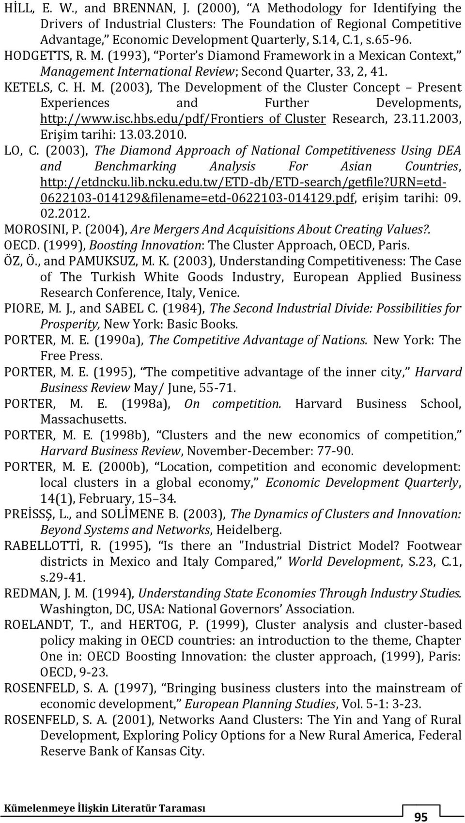 isc.hbs.edu/pdf/frontiers_of_cluster Research, 23.11.2003, Erişim tarihi: 13.03.2010. LO, C.