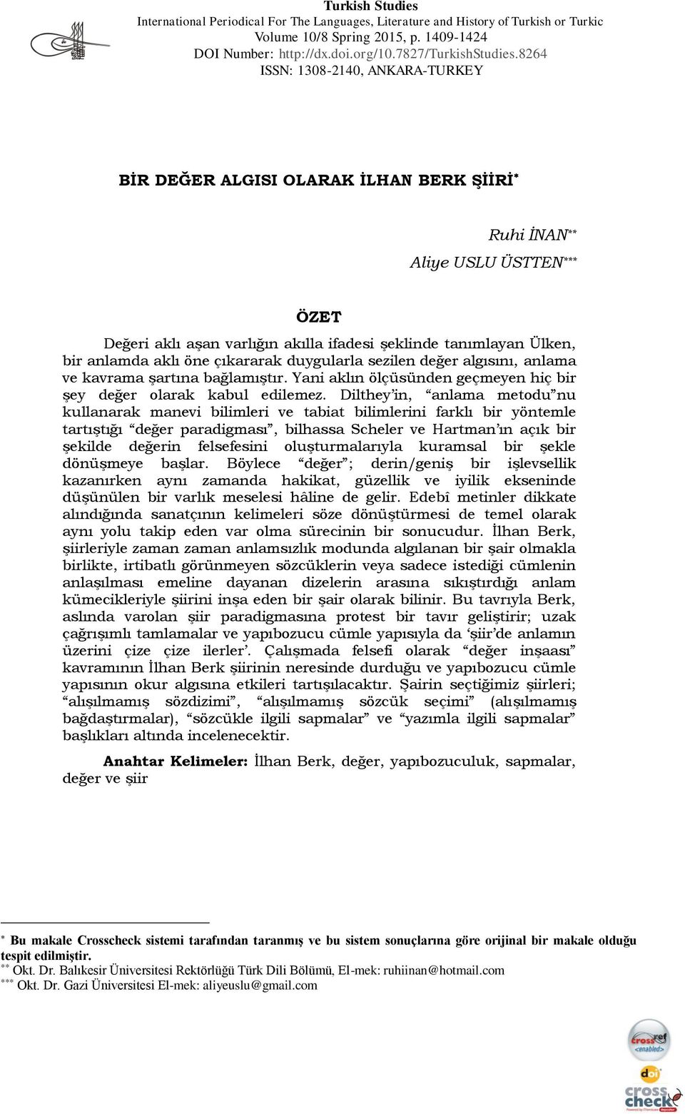 aklı öne çıkararak duygularla sezilen değer algısını, anlama ve kavrama şartına bağlamıştır. Yani aklın ölçüsünden geçmeyen hiç bir şey değer olarak kabul edilemez.