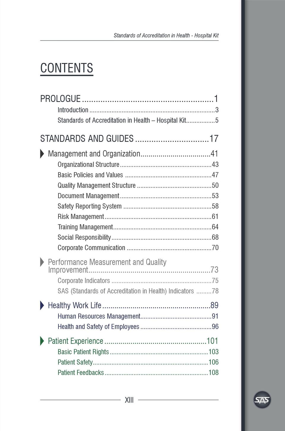 ..64 Social Responsibility...68 Corporate Communication...70 Performance Measurement and Quality Improvement...73 Corporate Indicators...75 SAS (Standards of Accreditation in Health) Indicators.