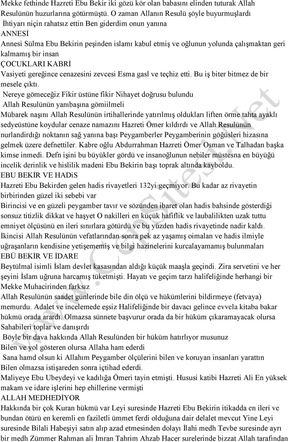 kalmamış bir insan ÇOCUKLARI KABRİ Vasiyeti gereğince cenazesini zevcesi Esma gasl ve teçhiz etti. Bu iş biter bitmez de bir mesele çıktı.