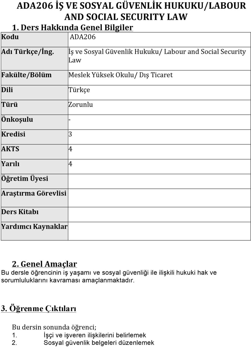 Zorunlu - 3 4 4 Öğretim Üyesi Araştırma Görevlisi Ders Kitabı Yardımcı Kaynaklar 2.