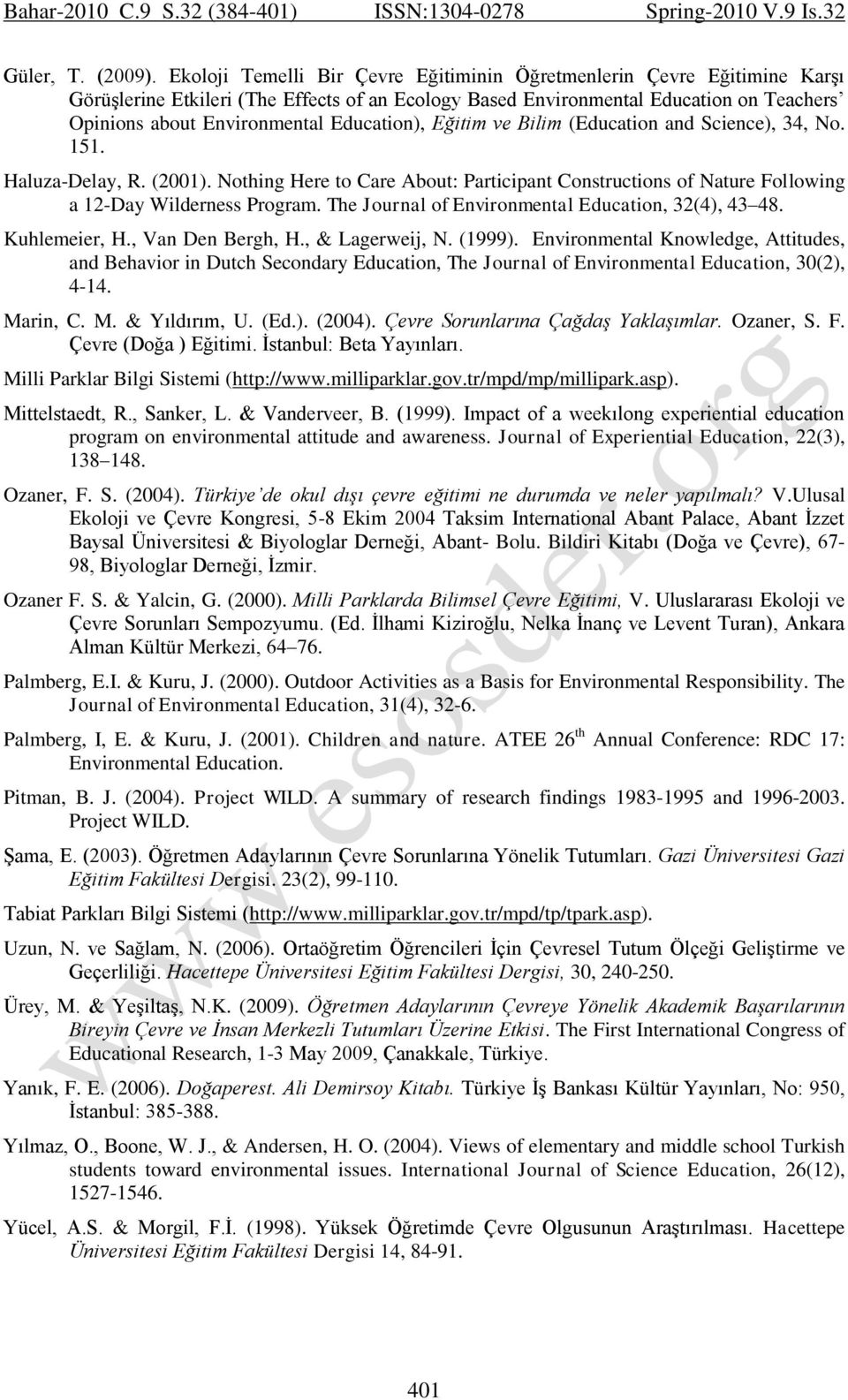 Education), Eğitim ve Bilim (Education and Science), 34, No. 151. Haluza-Delay, R. (2001). Nothing Here to Care About: Participant Constructions of Nature Following a 12-Day Wilderness Program.